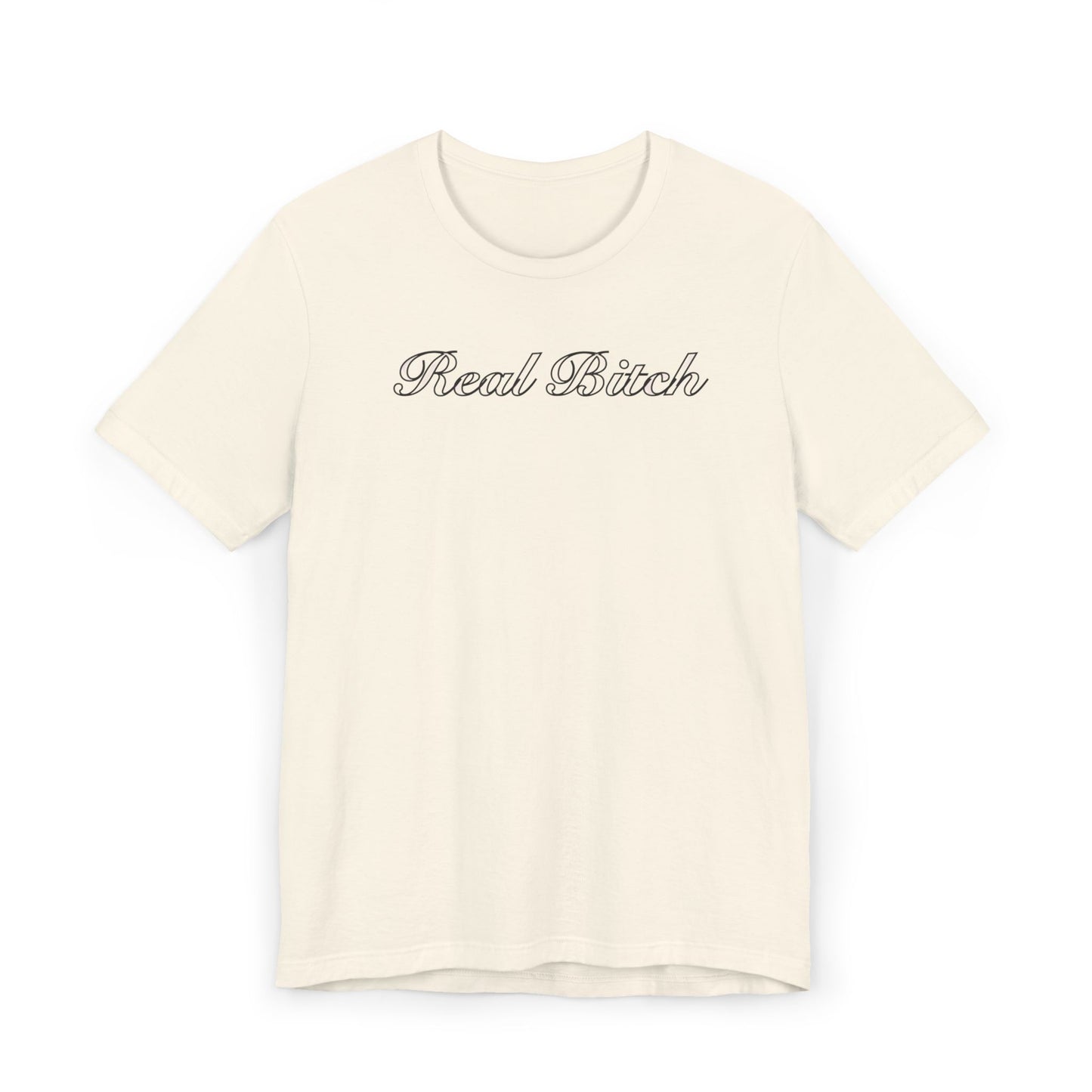 Real B*tch Unisex Jersey T-Shirt - Casual Statement Tee