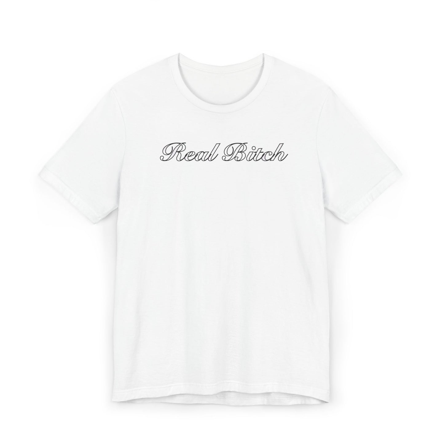 Real B*tch Unisex Jersey T-Shirt - Casual Statement Tee