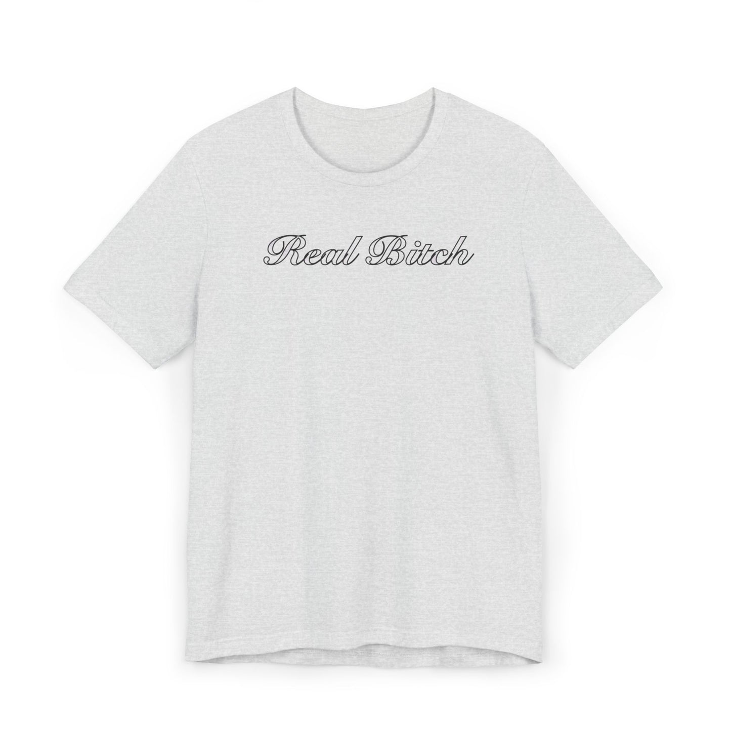 Real B*tch Unisex Jersey T-Shirt - Casual Statement Tee